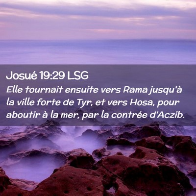 Picture 02 - Josué 19:29 LSG - Elle tournait ensuite vers Rama jusqu'à la ville - Bible Verse Picture