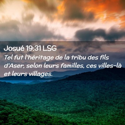 Picture 02 - Josué 19:31 LSG - Tel fut l'héritage de la tribu des fils d'Aser, - Bible Verse Picture