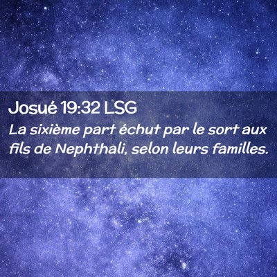 Picture 02 - Josué 19:32 LSG - La sixième part échut par le sort aux fils de - Bible Verse Picture