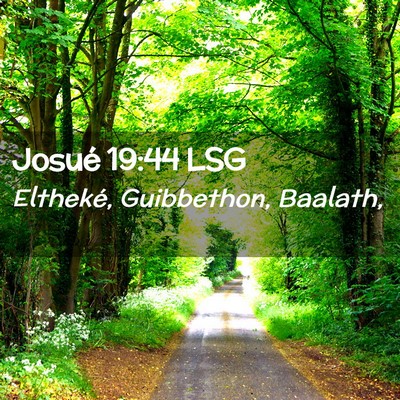 Picture 02 - Josué 19:44 LSG - Eltheké, Guibbethon, - Bible Verse Picture