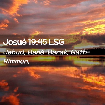 Picture 02 - Josué 19:45 LSG - Jehud, Bené-Berak, - Bible Verse Picture