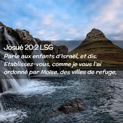 Picture 02 - Josué 20:2 LSG - Parle aux enfants d'Israël, et dis: - Bible Verse Picture