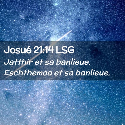 Picture 02 - Josué 21:14 LSG - Jatthir et sa banlieue, Eschthemoa et sa - Bible Verse Picture