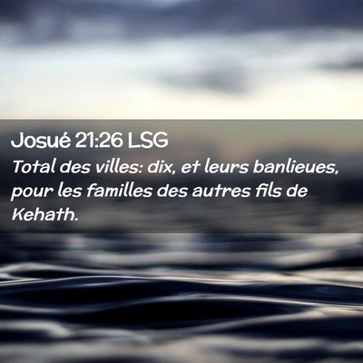 Picture 02 - Josué 21:26 LSG - Total des villes: dix, et leurs banlieues, pour - Bible Verse Picture