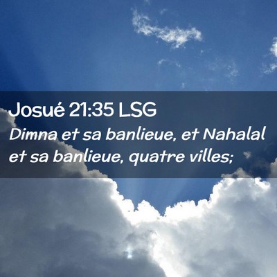 Picture 02 - Josué 21:35 LSG - Dimna et sa banlieue, et Nahalal et sa banlieue, - Bible Verse Picture