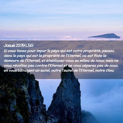 Picture 02 - Josué 22:19 LSG - Si vous tenez pour impur le pays qui est votre - Bible Verse Picture