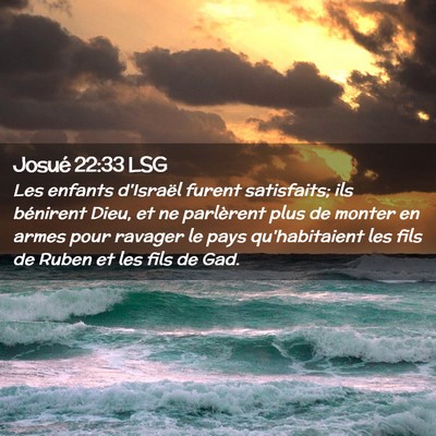 Picture 02 - Josué 22:33 LSG - Les enfants d'Israël furent satisfaits; ils - Bible Verse Picture
