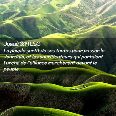 Picture 02 - Josué 3:14 LSG - Le peuple sortit de ses tentes pour passer le - Bible Verse Picture