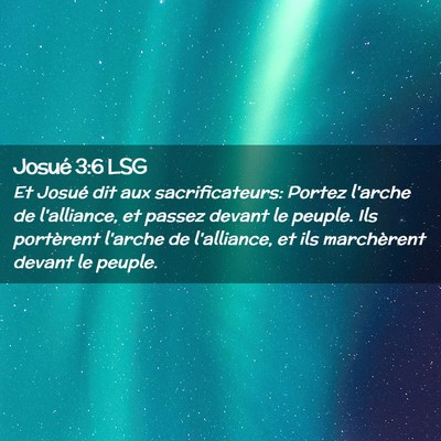 Picture 02 - Josué 3:6 LSG - Et Josué dit aux sacrificateurs: Portez l'arche - Bible Verse Picture
