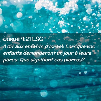 Picture 02 - Josué 4:21 LSG - Il dit aux enfants d'Israël: Lorsque vos enfants - Bible Verse Picture