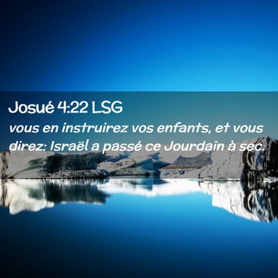 Picture 02 - Josué 4:22 LSG - vous en instruirez vos enfants, et vous direz: - Bible Verse Picture