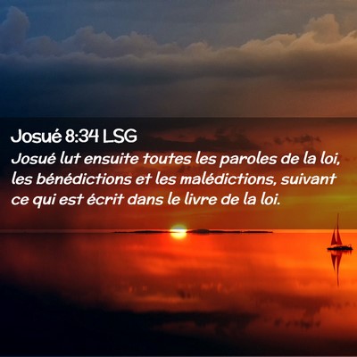 Picture 02 - Josué 8:34 LSG - Josué lut ensuite toutes les paroles de la loi, - Bible Verse Picture