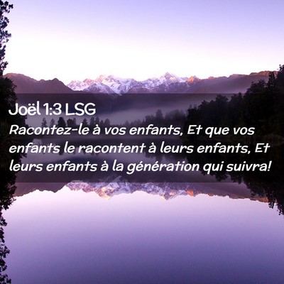 Picture 02 - Joël 1:3 LSG - Racontez-le à vos enfants, Et que vos enfants le - Bible Verse Picture