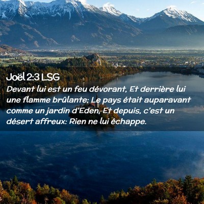 Picture 02 - Joël 2:3 LSG - Devant lui est un feu dévorant, Et derrière lui - Bible Verse Picture
