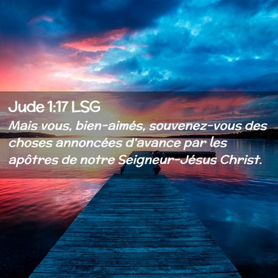 Picture 02 - Jude 1:17 LSG - Mais vous, bien-aimés, souvenez-vous des choses - Bible Verse Picture