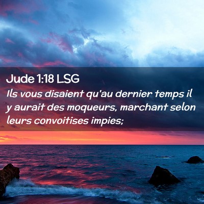 Picture 02 - Jude 1:18 LSG - Ils vous disaient qu'au dernier temps il y aurait - Bible Verse Picture