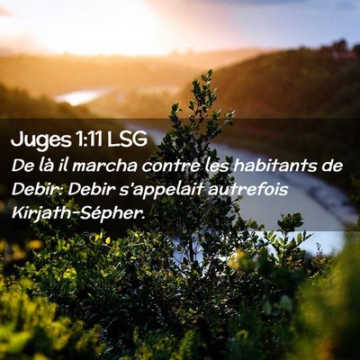 Picture 02 - Juges 1:11 LSG - De là il marcha contre les habitants de Debir: - Bible Verse Picture