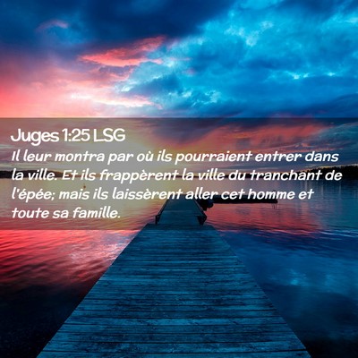 Picture 02 - Juges 1:25 LSG - Il leur montra par où ils pourraient entrer dans - Bible Verse Picture