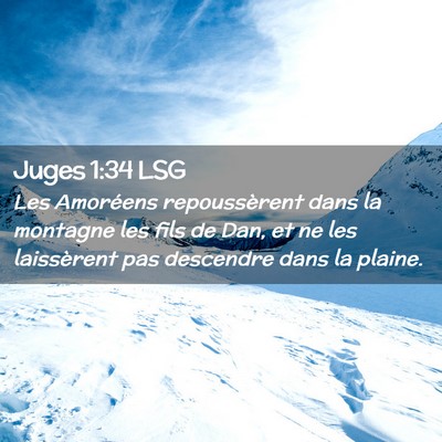 Picture 02 - Juges 1:34 LSG - Les Amoréens repoussèrent dans la montagne les - Bible Verse Picture