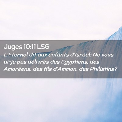 Picture 02 - Juges 10:11 LSG - L'Eternel dit aux enfants d'Israël: Ne vous - Bible Verse Picture