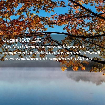 Picture 02 - Juges 10:17 LSG - Les fils d'Ammon se rassemblèrent et campèrent - Bible Verse Picture