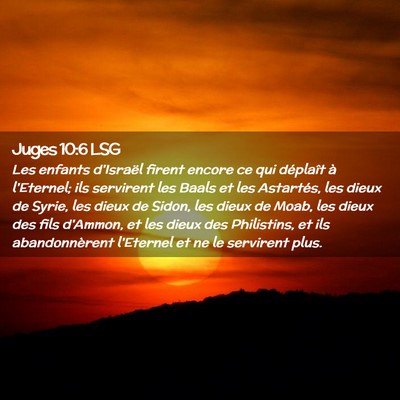 Picture 02 - Juges 10:6 LSG - Les enfants d'Israël firent encore ce qui - Bible Verse Picture