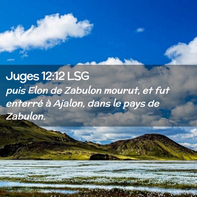 Picture 02 - Juges 12:12 LSG - puis Elon de Zabulon mourut, et fut enterré à - Bible Verse Picture