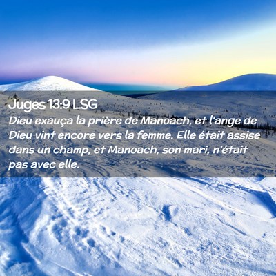 Picture 02 - Juges 13:9 LSG - Dieu exauça la prière de Manoach, et l'ange de - Bible Verse Picture