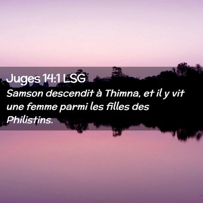 Picture 02 - Juges 14:1 LSG - Samson descendit à Thimna, et il y vit une femme - Bible Verse Picture