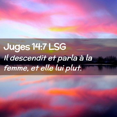 Picture 02 - Juges 14:7 LSG - Il descendit et parla à la femme, et elle lui - Bible Verse Picture