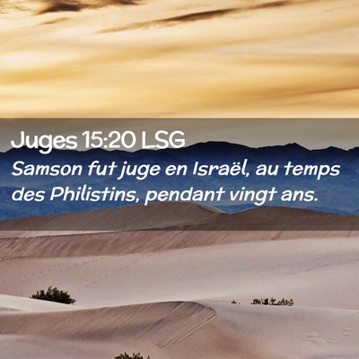 Picture 02 - Juges 15:20 LSG - Samson fut juge en Israël, au temps des - Bible Verse Picture