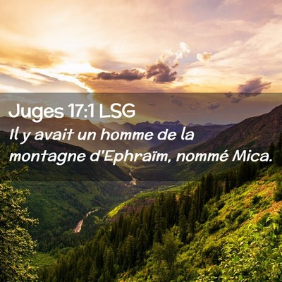 Picture 02 - Juges 17:1 LSG - Il y avait un homme de la montagne d'Ephraïm, - Bible Verse Picture