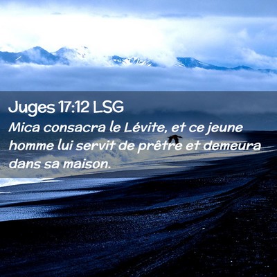 Picture 02 - Juges 17:12 LSG - Mica consacra le Lévite, et ce jeune homme lui - Bible Verse Picture