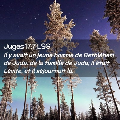 Picture 02 - Juges 17:7 LSG - Il y avait un jeune homme de Bethléhem de Juda, - Bible Verse Picture