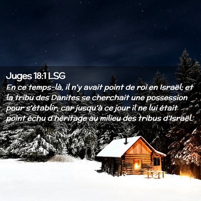 Picture 02 - Juges 18:1 LSG - En ce temps-là, il n'y avait point de roi en - Bible Verse Picture