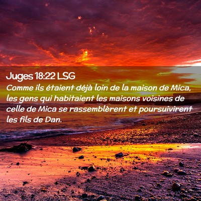 Picture 02 - Juges 18:22 LSG - Comme ils étaient déjà loin de la maison de - Bible Verse Picture