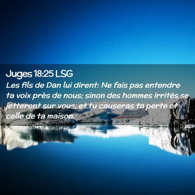 Picture 02 - Juges 18:25 LSG - Les fils de Dan lui dirent: Ne fais pas entendre - Bible Verse Picture