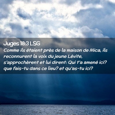 Picture 02 - Juges 18:3 LSG - Comme ils étaient près de la maison de Mica, - Bible Verse Picture