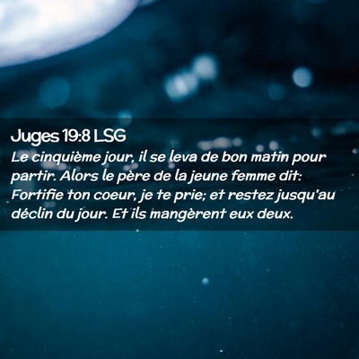 Picture 02 - Juges 19:8 LSG - Le cinquième jour, il se leva de bon matin pour - Bible Verse Picture