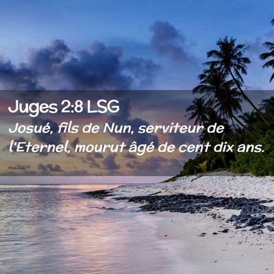 Picture 02 - Juges 2:8 LSG - Josué, fils de Nun, serviteur de l'Eternel, - Bible Verse Picture