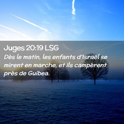 Picture 02 - Juges 20:19 LSG - Dès le matin, les enfants d'Israël se mirent en - Bible Verse Picture
