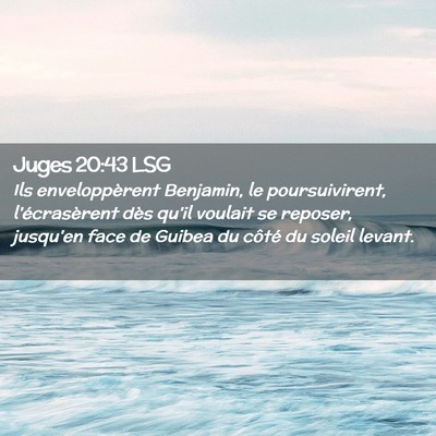 Picture 02 - Juges 20:43 LSG - Ils enveloppèrent Benjamin, le poursuivirent, - Bible Verse Picture