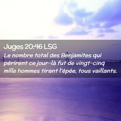 Picture 02 - Juges 20:46 LSG - Le nombre total des Benjamites qui périrent ce - Bible Verse Picture