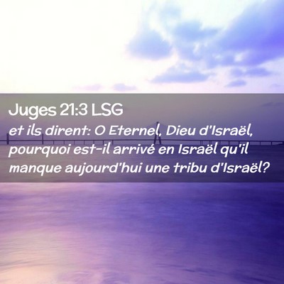 Picture 02 - Juges 21:3 LSG - et ils dirent: O Eternel, Dieu d'Israël, - Bible Verse Picture