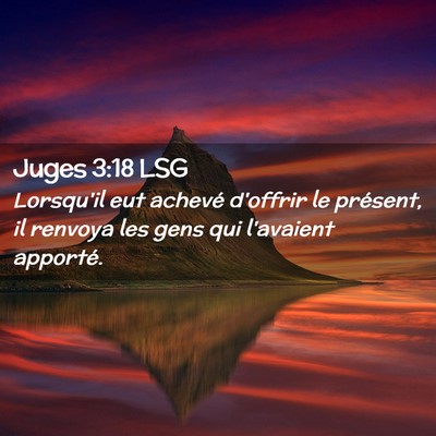 Picture 02 - Juges 3:18 LSG - Lorsqu'il eut achevé d'offrir le présent, il - Bible Verse Picture
