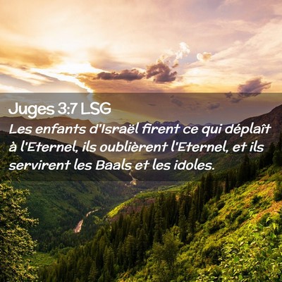 Picture 02 - Juges 3:7 LSG - Les enfants d'Israël firent ce qui déplaît à - Bible Verse Picture