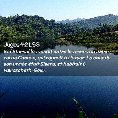 Picture 02 - Juges 4:2 LSG - Et l'Eternel les vendit entre les mains de Jabin, - Bible Verse Picture