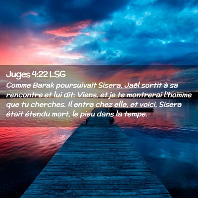 Picture 02 - Juges 4:22 LSG - Comme Barak poursuivait Sisera, Jaël sortit à - Bible Verse Picture