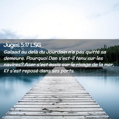 Picture 02 - Juges 5:17 LSG - Galaad au delà du Jourdain n'a pas quitté sa - Bible Verse Picture