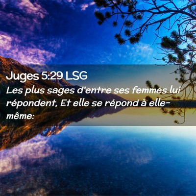 Picture 02 - Juges 5:29 LSG - Les plus sages d'entre ses femmes lui répondent, - Bible Verse Picture